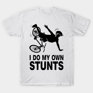 I Do My Own Stunts Bicycle Bicycling T-Shirt